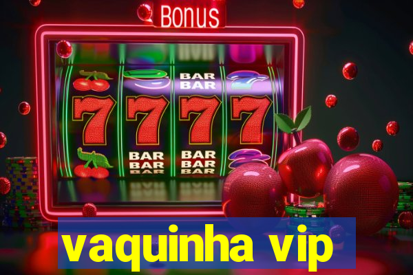 vaquinha vip